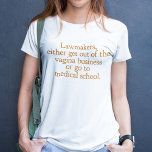 Camiseta Funny leyes de aborto en Texas cotizan a favor de<br><div class="desc">Los legisladores, o salen del negocio de la vagina o van a la escuela de medicina. Una graciosa cita pro elección de Wendy Davis acerca de mantener el aborto legal y accesible en Texas. La atención de la salud de las mujeres es un derecho humano básico. Humor de elección para...</div>