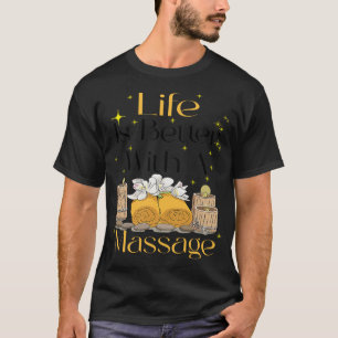 Camiseta funny Life Is Better With A Massage4