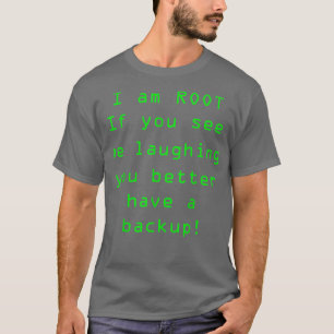 Camiseta Funny Linu s I am Root Sudo Backup