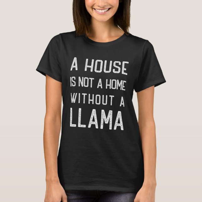 Camiseta Funny Llama Theme Lover A house is not a home with (Anverso)