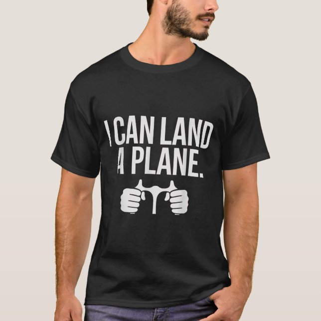 Camiseta Funny Lot Saying I Can Land A Plane Aviation  (Anverso)