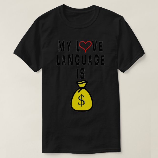 Camiseta FUNNY LOVE LANGUAGE MONEY HUMOR Premium  (Diseño del anverso)