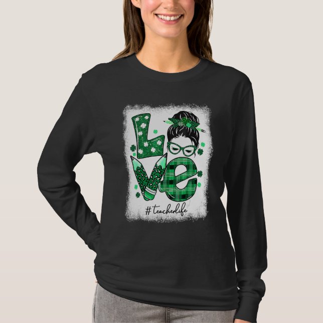 Camiseta Funny Love Messy Bun Teacher Life St Patricks Day  (Anverso)