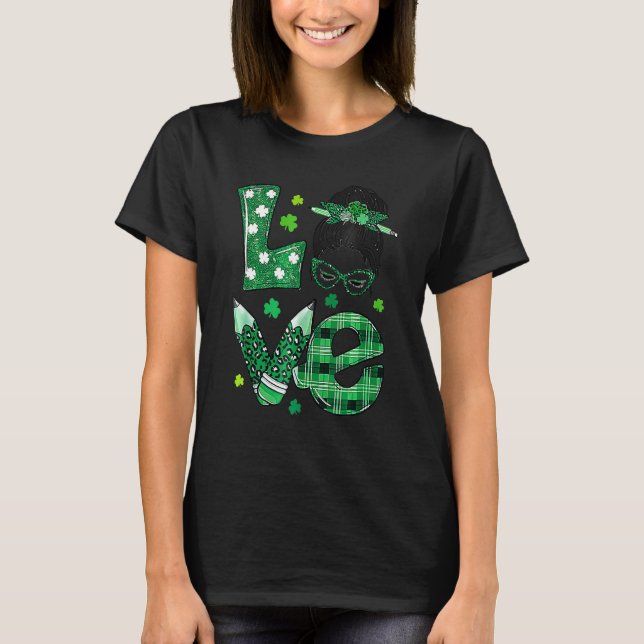 Camiseta Funny Love Messy Bun Teacher Life St Patricks Day  (Anverso)