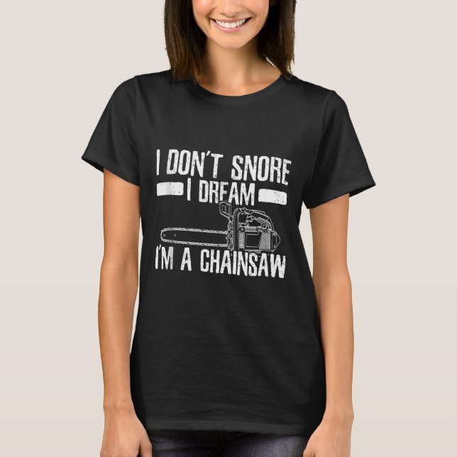 Camiseta Funny Lumberjack I Don't Snore I Dream I'm A Chain (Anverso)