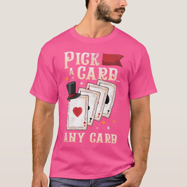 Camiseta Funny Magician Performer - Pick A Card Any Card Ma (Anverso)
