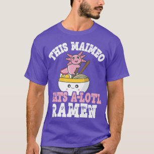 Camiseta Funny Maimeo Ramen Axolotl Pun Este Maimeo Come Un