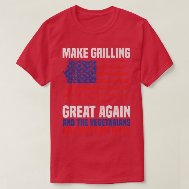 Camiseta Funny Make Grilling Great Again Vegetarians Pay fo (Diseño del anverso)