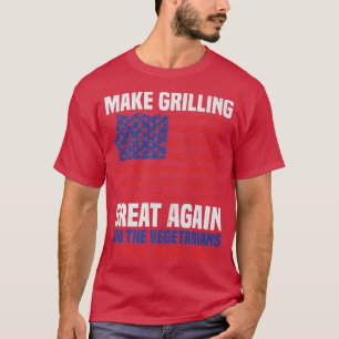 Camiseta Funny Make Grilling Great Again Vegetarians Pay fo