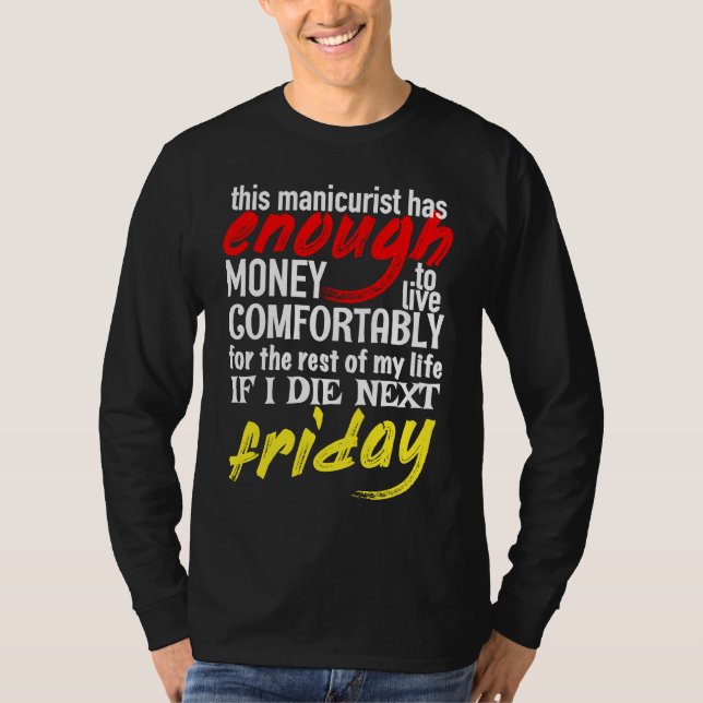 Camiseta Funny Manicurist  Enough Money Till Next Friday (Anverso)