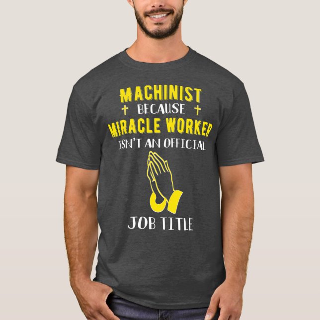 Camiseta Funny Maquinista Porque El Trabajador Del Milagro  (Anverso)