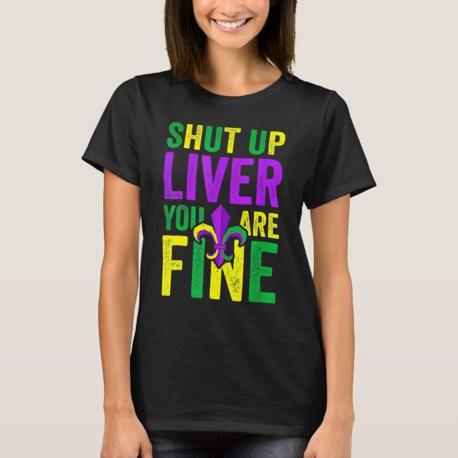 Camiseta Funny Mardi Gras Parade Outfit - Shut Up Liver You (Anverso)