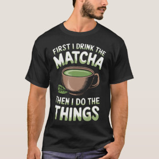 Camiseta Funny Matcha Green Tea Quotes Sayings Matcha Tea L