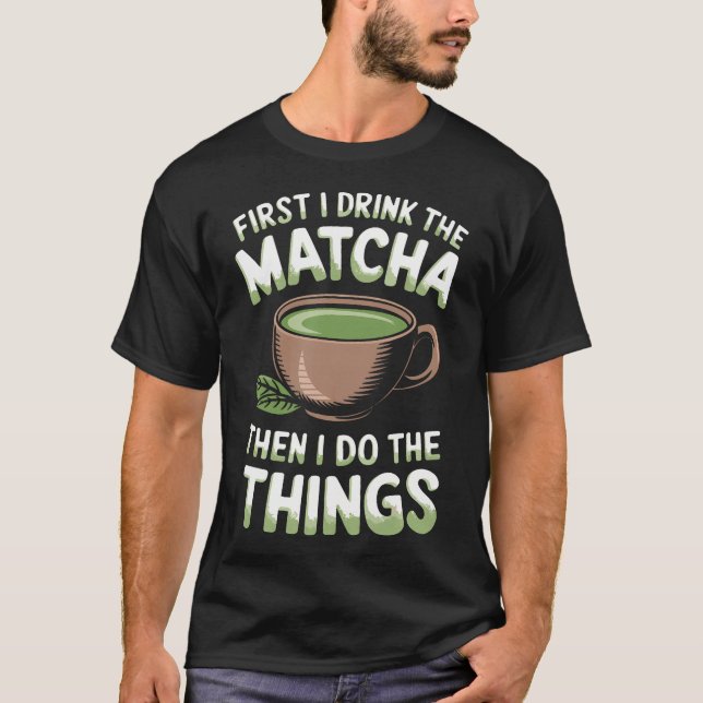 Camiseta Funny Matcha Green Tea Quotes Sayings Matcha Tea L (Anverso)
