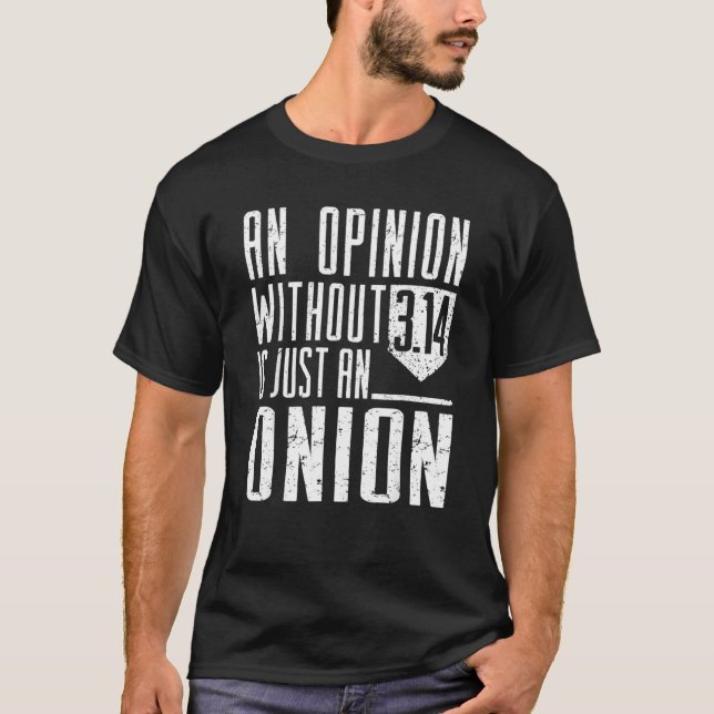 Camiseta Funny Math Apparel Una Opinión Sin 3 14 Sólo En (Anverso)