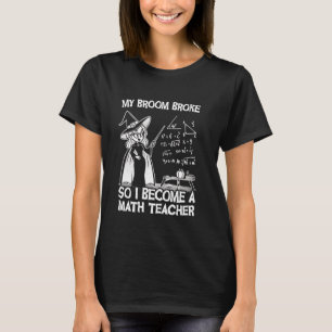 Camiseta Funny Math Halloween Witch Teacher My Broom Broke