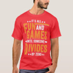 Camiseta Funny Math Mathematics Math Teacher Gift<br><div class="desc">Funny Math Mathematics Math Teacher Gift  .Great shirt for yourself,  family,  grandpa,  grandma,  grandmother,  grandfather,  mom,  dad,  sister,  brother,  uncle,  aunt,  men,  women or anyone</div>