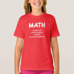 Camiseta Funny Math science school nerd<br><div class="desc">Funny Math playera science school nerd for a humorous girl.

Crazy text. Students,  learners,  kids Schoolgirl quiere tee love this hilarious. 
------

Divertido: Matemáticas graciosas Shirt para chicas,  Schulmädchen/. 
A la perfección a la llevada en la clase de matemáticas.</div>