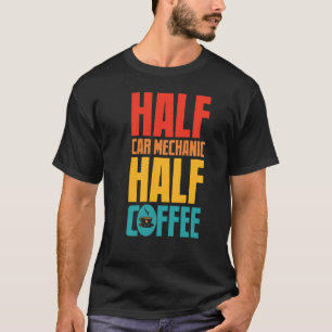 Camiseta Funny Mecánico Del Auto Para Los Amantes Del Café