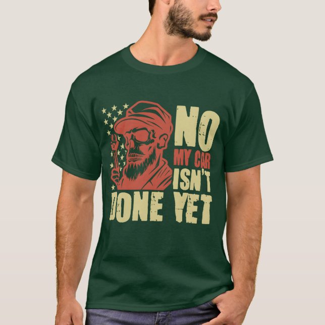 Camiseta Funny mechanic My Car Isnt Done Yet Funny Car Me g (Anverso)