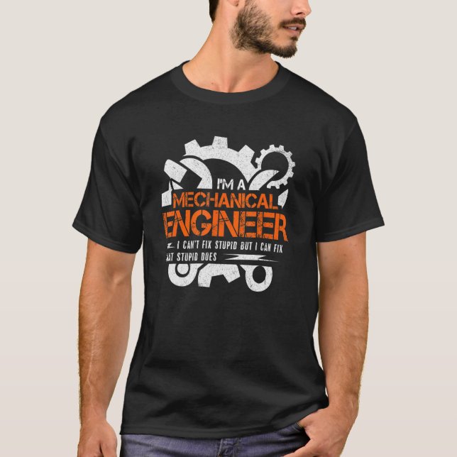 Camiseta Funny Mechanical Engineer I Can't Fix Stupid (Anverso)