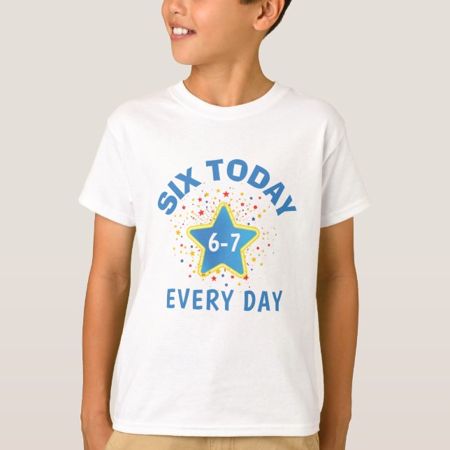 Camiseta Funny Meme Six Today 6-7 Every Day Birthday Kid's  (Anverso)