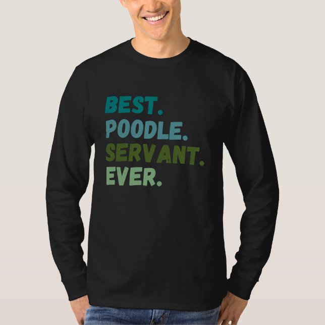 Camiseta Funny Men Women Best Dog Servant Ever POODLE (Anverso)