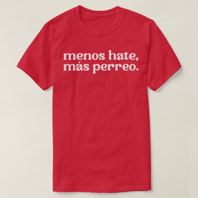 Camiseta Funny Menos Hate Mas Perreo Cita Guay Reggae Danc (Diseño del anverso)