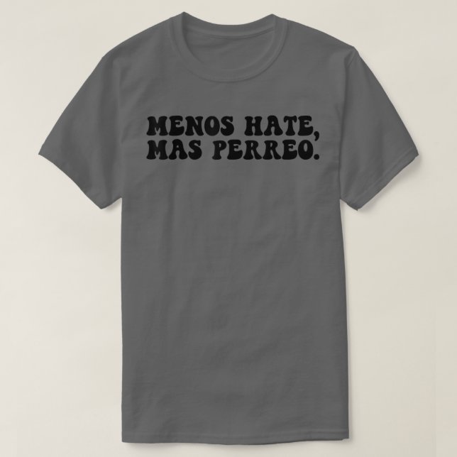 Camiseta Funny Menos Hate Mas Perreo Cita Guay Reggae Danc (Diseño del anverso)