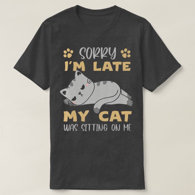 Camiseta Funny Meow Cat Lover Lo Siento Tarde Mi Gato Estuv (Diseño del anverso)