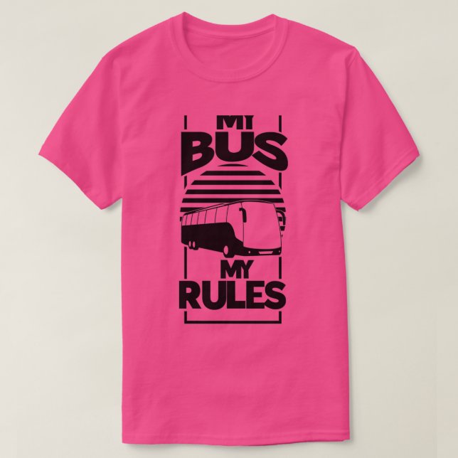 Camiseta Funny Mi Bus Mi Conductor De Autobús Reglas (Diseño del anverso)