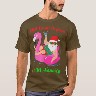 Camiseta Funny Mid Year Report Still Naughty Santa Christma