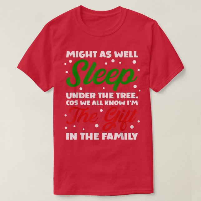 Camiseta Funny Might As Well Sleep Under The Christmas Tree (Diseño del anverso)