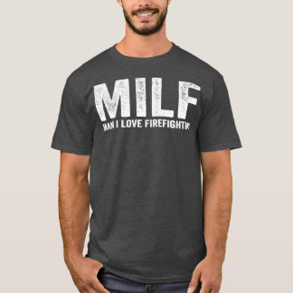 Camiseta Funny MILF Bombero MILF Hombre me encanta la lucha