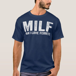Camiseta Funny MILF Ferret MILF Hombre Me Encantan Los Ferr