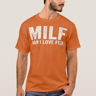 Camiseta Funny MILF Feta Cheese MILF Hombre Amo Feta