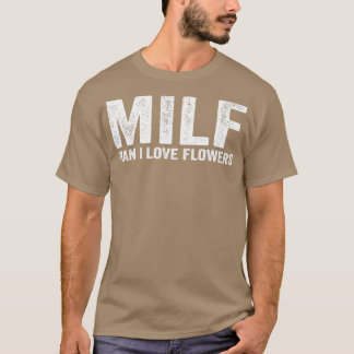 Camiseta Funny MILF Flower MILF Hombre me encantan las flor