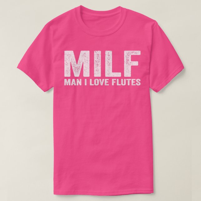 Camiseta Funny MILF Flute Flutist Man I Love Flutes (Diseño del anverso)