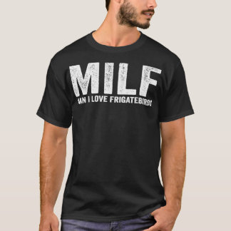 Camiseta Funny MILF Frigatebird MILF Man I Love Frigatebird
