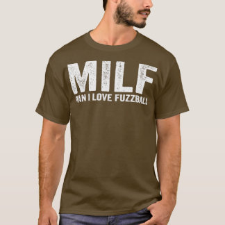 Camiseta Funny MILF Fuzzball Jugador MILF Hombre Amo Fuzzba