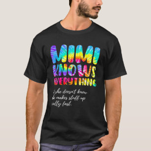 Camiseta Funny Mimi Knows Everything Mother's Day Tie Dye
