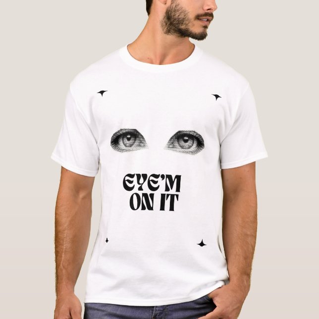 Camiseta “Funny Minimalist Eyes T-Shirt – ‘Eye’m on It’ (Anverso)