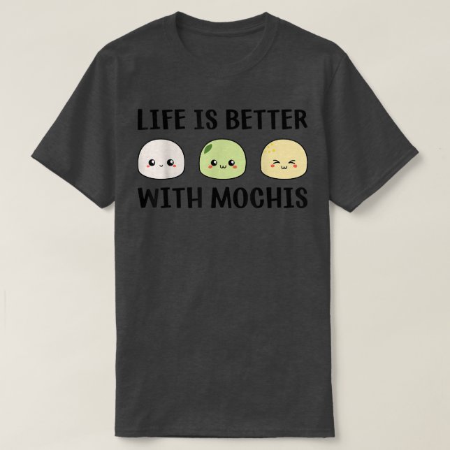 Camiseta Funny Mochi Japanese Food Life Is Better With Moch (Diseño del anverso)