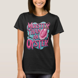 Camiseta Funny 'Moister Than An Oyster'