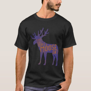 Camiseta Funny Moose Lover cita a Guay Forest Animal Pun Gi