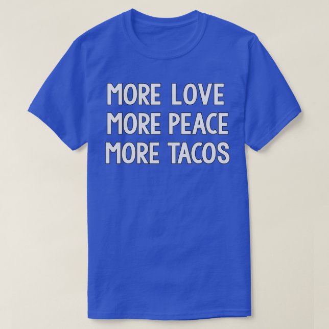 Camiseta Funny More Love More Peace More Tacos  (Diseño del anverso)