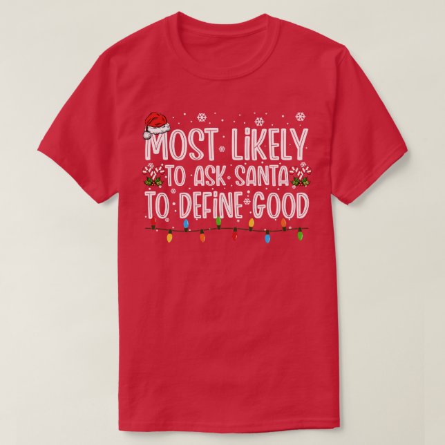 Camiseta Funny Most Likely To Ask Santa To Define Good Chri (Diseño del anverso)