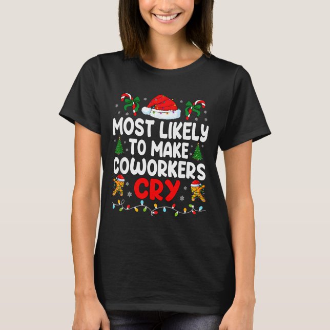 Camiseta Funny Most Likely To Make Coworker Cry Matching Of (Anverso)