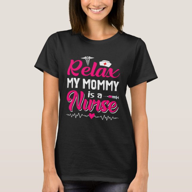 Camiseta Funny Mother's Day Relax My Mom Mommy Is A Nurse (Anverso)