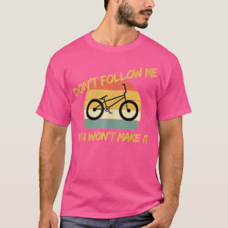 Camiseta Funny Mtb Mountain Bike Don'T Follow Me Bmx